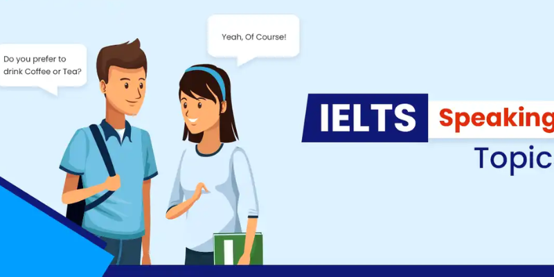 How to Prepare for IELTS Speaking Topics Effectively?